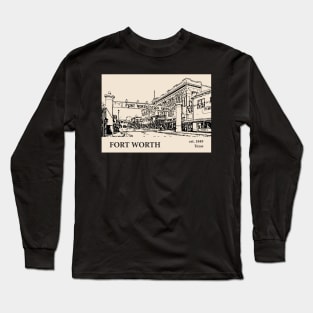 Fort Worth - Texas Long Sleeve T-Shirt